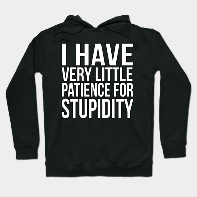 I have very little patience for stupidity Hoodie by PGP